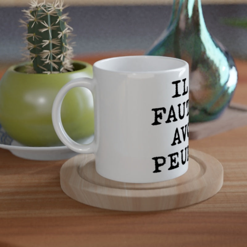 Mug en céramique "Il ne faut pas avoir peur"