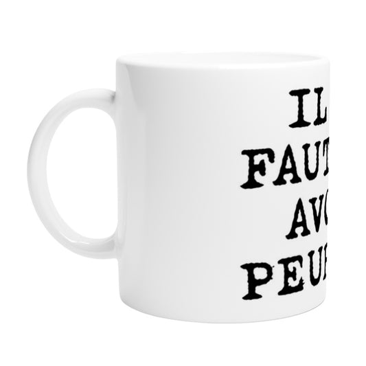 Mug en céramique "Il ne faut pas avoir peur"