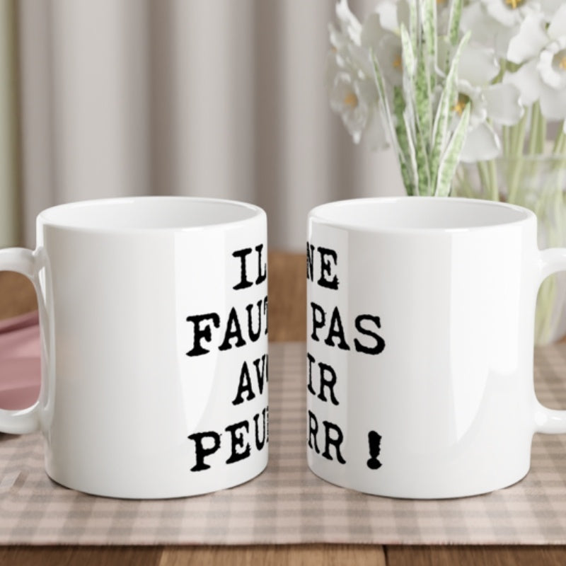 Mug en céramique "Il ne faut pas avoir peur"