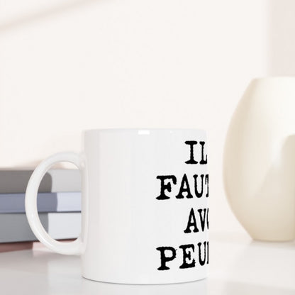 Mug en céramique "Il ne faut pas avoir peur"